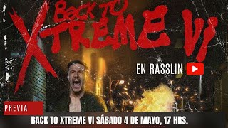 BACK TO XTREME VI - PREVIA EN VIVO | Rasslin