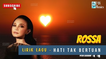 Lirik Lagu Hati Tak Bertuan - Rossa | Lagu Hits dan Populer | Lagu Terbaik