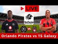 LIVE: Orlando Pirates vs TS Galaxy FC | Betway Premiership