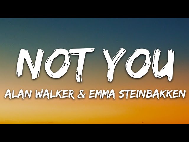 Alan Walker & Emma Steinbakken - Not You (Lyrics) class=