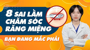 8 Sai Lầm Khi Chăm Sóc Răng Miệng | Bạn Có Đang Mắc Phải? |Nam Bùi Vinalign