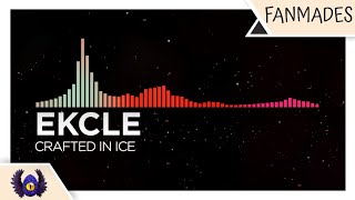 [Ambient/Drill n Bass/Drumstep] - Ekcle - Crafted In Ice [Monstercat Fanmade]