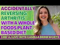 Accidentally Reversing Arthritis with A Whole Foods Plant Based Diet with Camilla Brinkworth