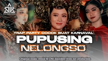 DJ PUPUSING NELONGSO TRAP SAD X PARTY KARNAVAL MENGKANE || DWI DISCJOKEY
