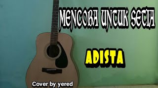 ADISTA - MENCOBA UNTUK SETIA | cover by yered