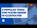 5 popular tools for faster design in adobe illustrator  adobe illustrator tutorial for beginners