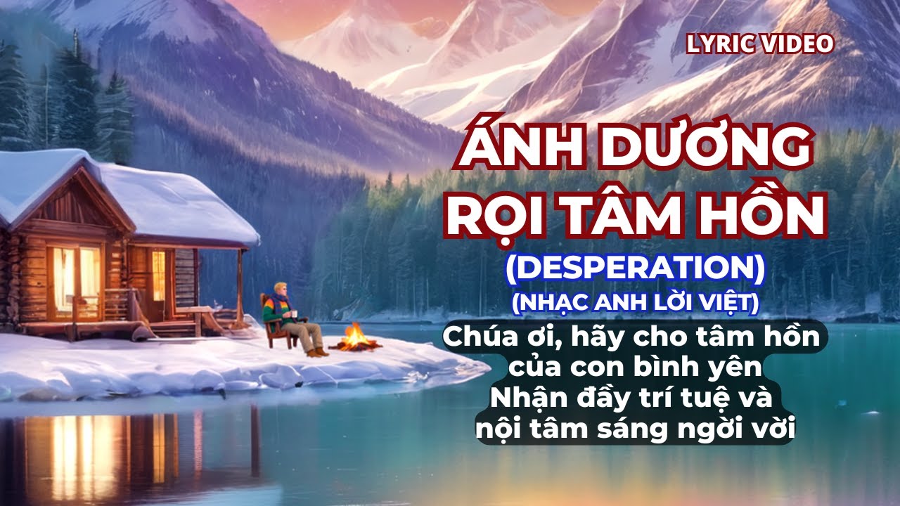 🎵 ÁNH DƯƠNG RỌI TÂM HỒN (Desperation) | TRẦN XUÂN | Nhạc Anh Lời Việt | Lyric Video