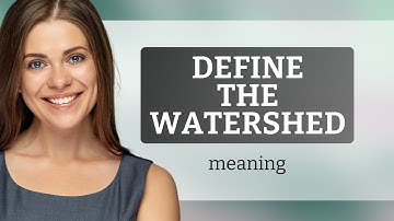 Understanding "Define the Watershed": A Deep Dive into Language and Environment
