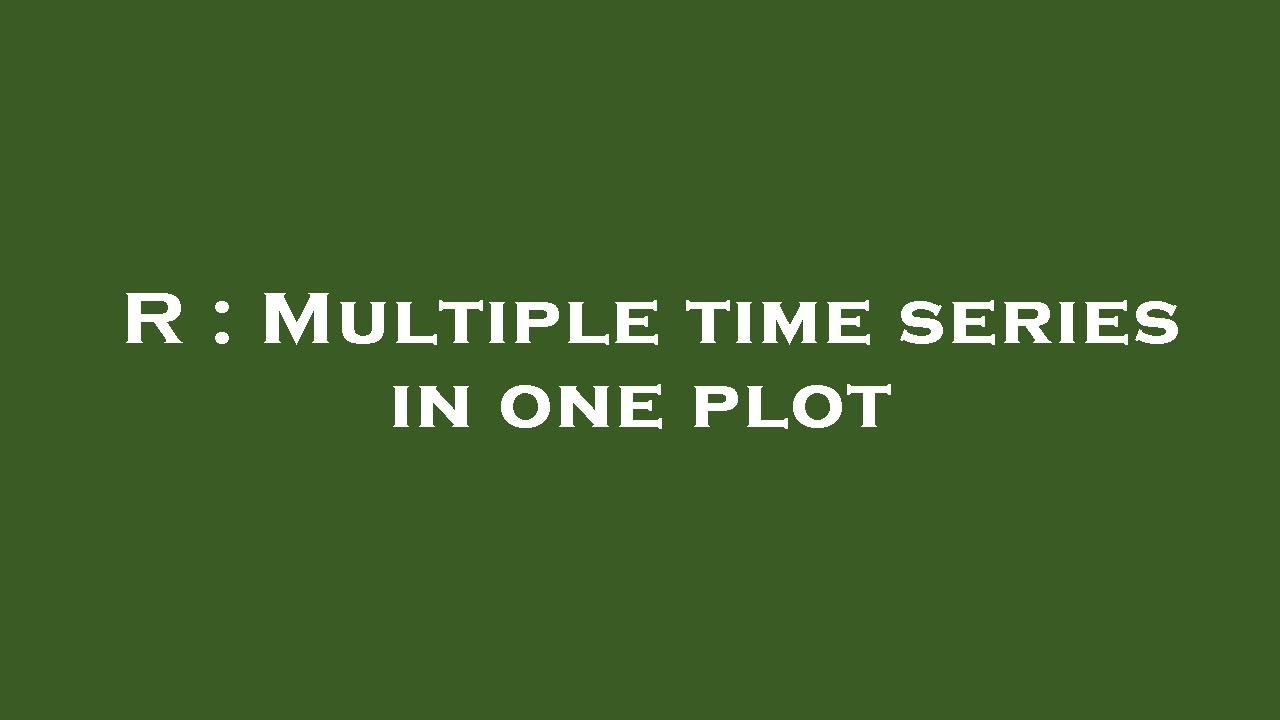 R : Multiple time series in one plot - YouTube