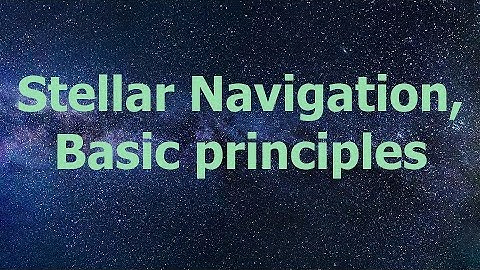Stellar Navigation, Basic Principles. (English)