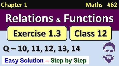 Exercise 1.3 Class 12 Maths (Q10 to Q14) | Relation and Function Class 12th | Ch 1 Class 12 Maths