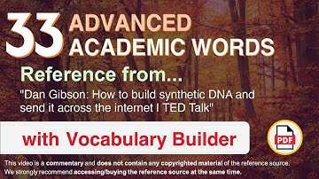33 Advanced Academic Words Ref from "How to build synthetic DNA and send it [...] the internet, TED"