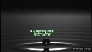 Latife CE / SİZ HİÇ ÖLÜME UYANDINIZ MI? / Bülent DURNA