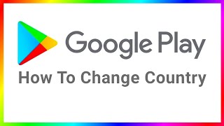 How To Change Google Play Store Country