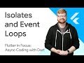 Isolates and Event Loops - Flutter in Focus