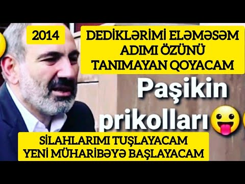 Paşinyan 2014 Yiyəlik Eliyə Bilmədiyim Dilimi Azərbaycana Sarı Uzadacam. Arsaq Olmasa Sarsaq Olacaq