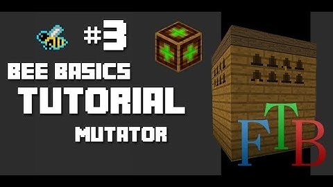 FTB - Bee Basics - 03 - Alveary Mutator