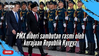 PM Anwar Ibrahim diberi sambutan rasmi oleh kerajaan Republik Kyrgyz di Kediaman Negeri Ala Archa