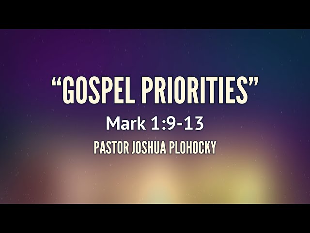 "Gospel Priorities" - Pr. Joshua Plohocky (Worship Service, 5/6/2023)
