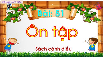 Bài 51:  Ôn tập / #TiếngViệt1Cánhdiều / Cô Nga Cánh diều