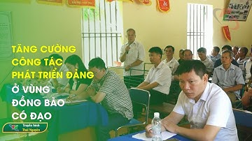 Tăng cường công tác phát triển Đảng ở vùng đồng bào có đạo | Chuyên mục Nhận diện ngày 25/9/2024