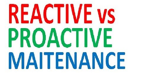 Reactive Proactive Maintenance