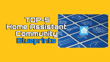 5 MUST-HAVE Home Assistant Blueprints