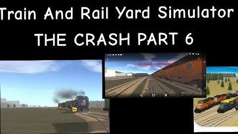 Train And Rail Yard Simulator THE CRASH (part 6)
