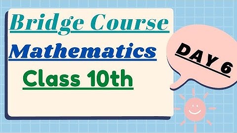 Bridge Course || Mathematics || Class 10th || DAY 6 || Semi English || English Medium ||