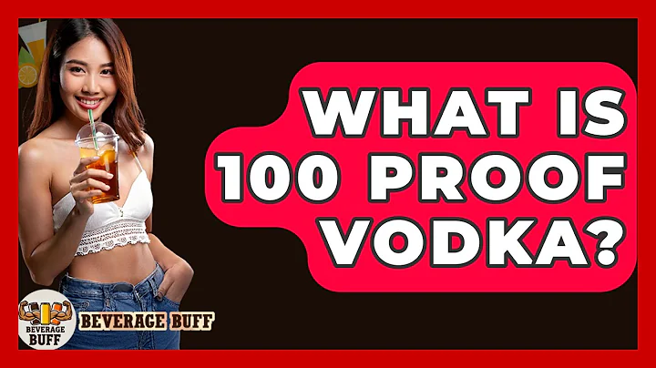 What Is 100 Proof Vodka? - Beverage Buff