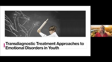 Jill Ehrenreich: Transdiagnostic Approaches to the Treatment of Emotional Disorders in Youth - 2021