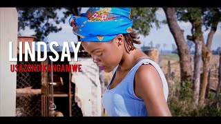 Lindsay Usazondikangamwe Official videodir by BleswynKaysfilms0733 528 438  0775 756 049 chords