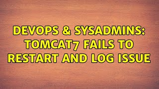 Celebrity DevOps & SysAdmins: Tomcat7 fails to restart and log issue Wealth