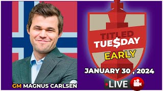 🔴 Magnus Carlsen | Titled Tuesday Early | January 30, 2024 | chesscom
