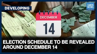 Election Schedule To Be Revealed Around December 14 | Dawn News English