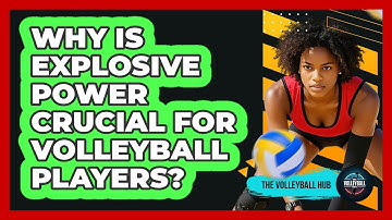 Why Is Explosive Power Crucial For Volleyball Players? - The Volleyball Hub