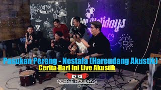 Pasukan Perang - Nestafa (Hareudang Live Akustik Podcast Coffee Holidays)