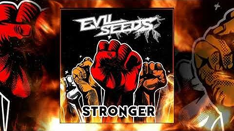 Evil Seeds - Stronger