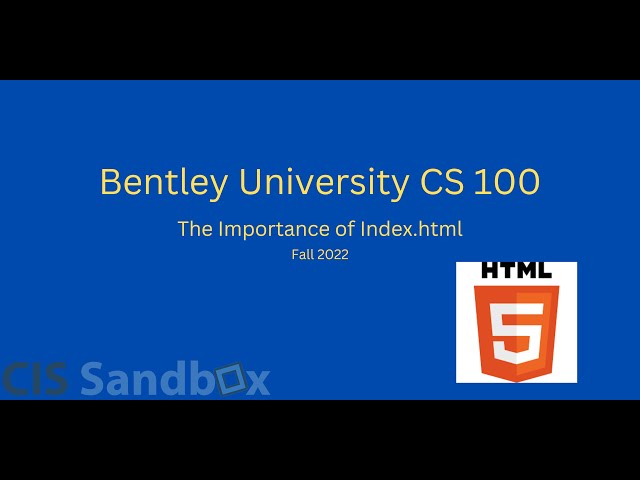 Fall 2022 CS 100 HTML The Importance of index.html