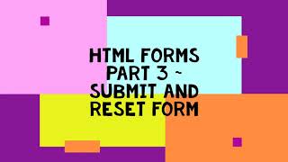 HTML Forms Part 3 ~ Submit and Reset