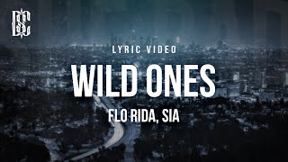 Flo Rida feat. Sia  Wild Ones | Lyrics