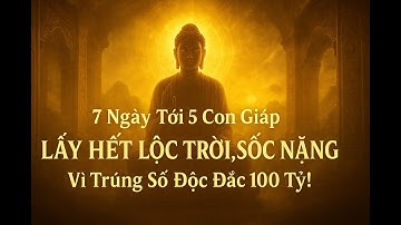 7 Ngày Tới 5 Con Giáp LẤY HẾT LỘC TRỜI, SỐC NẶNG Vì Trúng Số Độc Đắc 100 Tỷ!