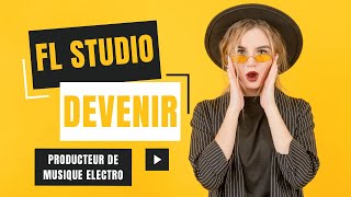 Devenir un producteur de musique électronique avec FL Studio (La formation offerte)