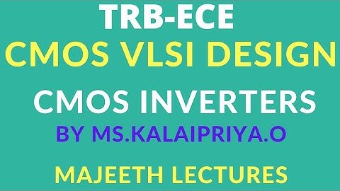 CMOS VLSI DESIGN CMOS INVERTERS TRB ECE @majeethlectures