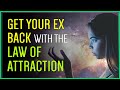 Using The Law Of Attraction To Get Your Ex Back