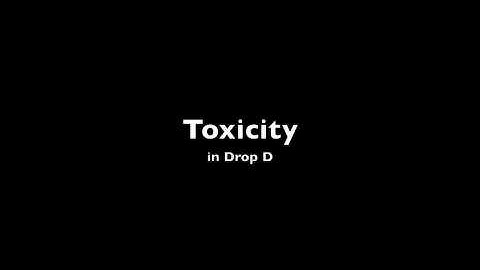 Toxicity in Drop D