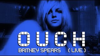 Britney Spears - Ouch (Live Concept)