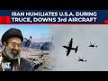 Iran Downs Third US Aircraft In 3 Days; Trump Continues To Lose To Iran Even During Ceasefire?