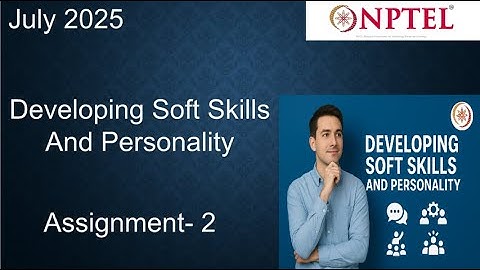 Developing Soft Skills and Personality Nptel Assignment 2 Week 2 | July 2025 | NPTEL ASSIGNMENT
