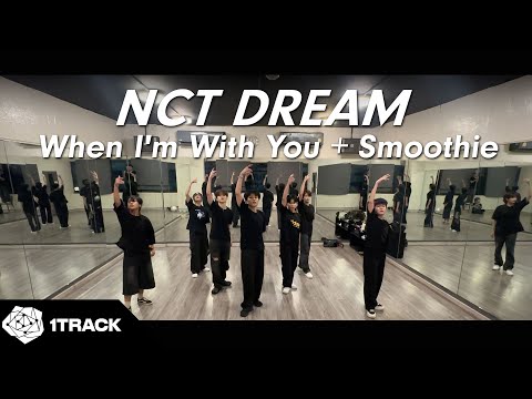 NCT DREAM 엔시티 드림 'When I'm With You + Smoothie' Dance Practice ver. Cover By 1TRACK